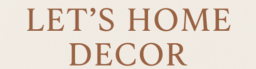 Lets Home Decor